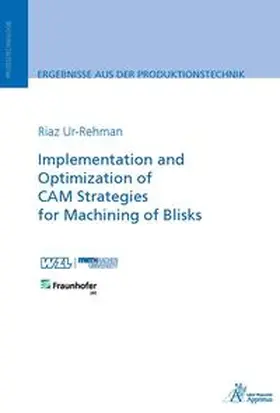 Ur-Rehman |  Implementation and Optimization of CAM Strategies for Machining of Blisks | Buch |  Sack Fachmedien