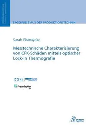 Ekanayake |  Messtechnische Charakterisierung von CFK-Schäden mittels optischer Lock-in Thermografie | Buch |  Sack Fachmedien