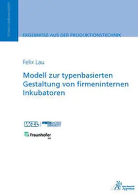 Lau |  Modell zur typenbasierten Gestaltung von firmeninternen Inkubatoren | Buch |  Sack Fachmedien
