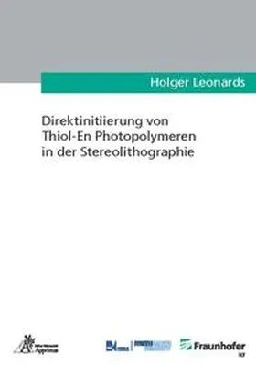Leonards |  Direktinitiierung von Thiol-En Photopolymeren in der Stereolithographie | Buch |  Sack Fachmedien