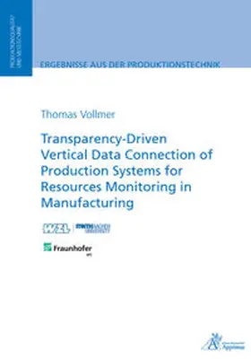 Vollmer |  Transparency-Driven Vertical Data Connection of Production Systems for Resources Monitoring in Manufacturing | Buch |  Sack Fachmedien