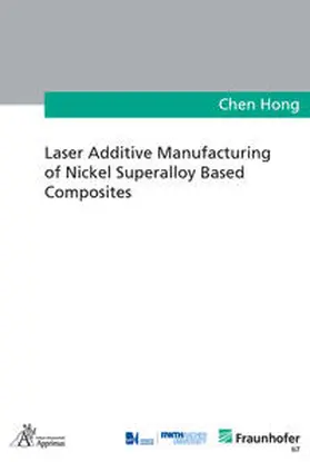 Hong |  Laser Additive Manufacturing of Nickel Superalloy Based Composites | Buch |  Sack Fachmedien