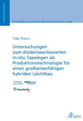 Peters |  Untersuchungen zum diodenlaserbasierten in-situ Tapelegen als Produktionstechnologie für einen großserienfähigen hybriden Leichtbau | Buch |  Sack Fachmedien