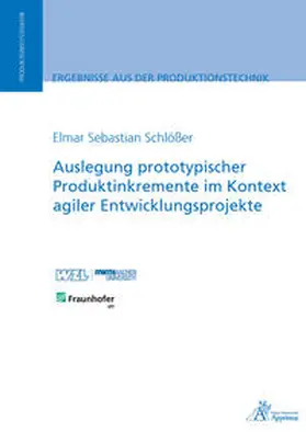 Schlößer |  Auslegung prototypischer Produktinkremente im Kontext agiler Entwicklungsprojekte | Buch |  Sack Fachmedien