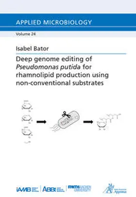 Bator |  Deep genome editing of Pseudomonas putida for rhamnolipid production using non-conventional substrates | Buch |  Sack Fachmedien