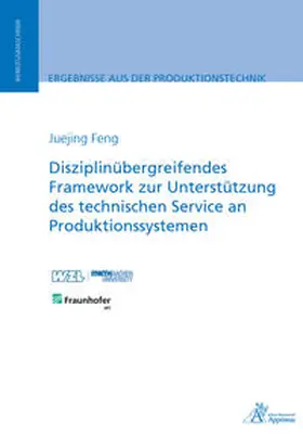 Feng |  Disziplinübergreifendes Framework zur Unterstützung des technischen Service an Produktionssystemen | Buch |  Sack Fachmedien