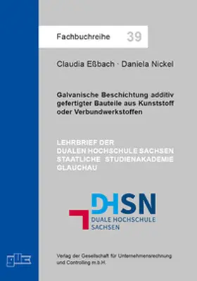 Nickel / Eßbach |  Galvanische Beschichtung additiv gefertigter Bauteile aus Kunststoff oder Verbundwerkstoffen | Buch |  Sack Fachmedien