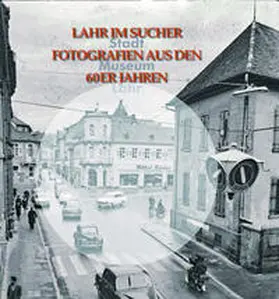 Stadtmuseum Lahr / Voerkel |  Lahr im Sucher | Buch |  Sack Fachmedien