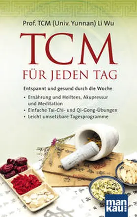 Wu |  TCM für jeden Tag. Entspannt und gesund durch die Woche | Buch |  Sack Fachmedien