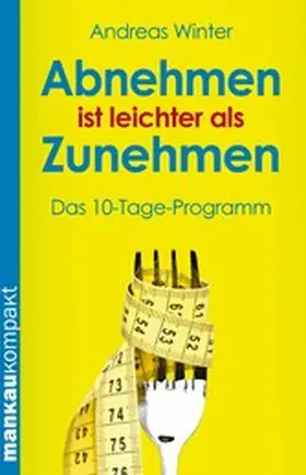 Winter |  Abnehmen ist leichter als Zunehmen. Das 10-Tage-Programm | eBook | Sack Fachmedien