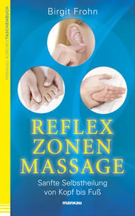 Frohn |  Reflexzonenmassage. Sanfte Selbstheilung von Kopf bis Fuß | eBook | Sack Fachmedien