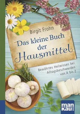 Frohn |  Das kleine Buch der Hausmittel. Kompakt-Ratgeber | eBook | Sack Fachmedien