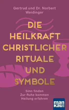 Weidinger |  Die Heilkraft christlicher Rituale und Symbole | eBook | Sack Fachmedien