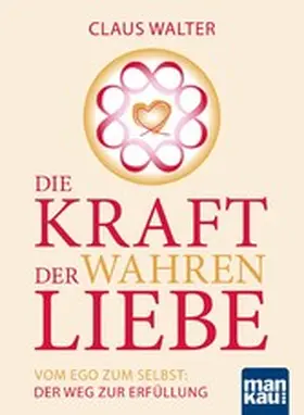 Walter |  Die Kraft der wahren Liebe | eBook | Sack Fachmedien