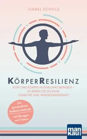 Scholz |  KörperResilienz. Kopf und Körper in Einklang bringen - so erreichst du Ruhe, Stabilität und Widerstandskraft | eBook | Sack Fachmedien