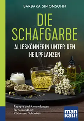 Simonsohn |  Die Schafgarbe - Alleskönnerin unter den Heilpflanzen | Buch |  Sack Fachmedien