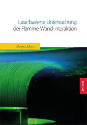 Mann |  Laserbasierte Untersuchung der Flamme-Wand-Interaktion | Buch |  Sack Fachmedien