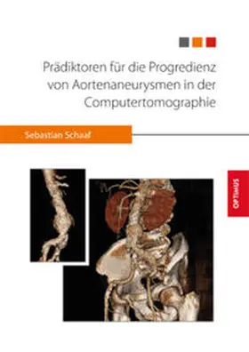 Schaaf |  Prädiktoren für die Progredienz von Aortenaneurysmen in der Computertomographie | Buch |  Sack Fachmedien
