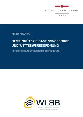 Fischer |  Gemeinnützige Daseinsvorsorge und Wettbewerbsordnung | Buch |  Sack Fachmedien