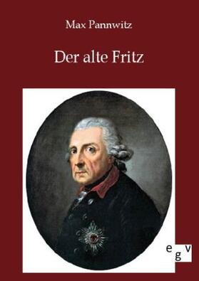 Pannwitz |  Der alte Fritz | Buch |  Sack Fachmedien