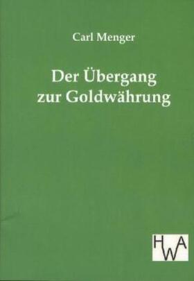 Menger |  Der Übergang zur Goldwährung | Buch |  Sack Fachmedien
