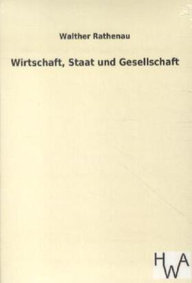 Rathenau |  Wirtschaft, Staat und Gesellschaft | Buch |  Sack Fachmedien