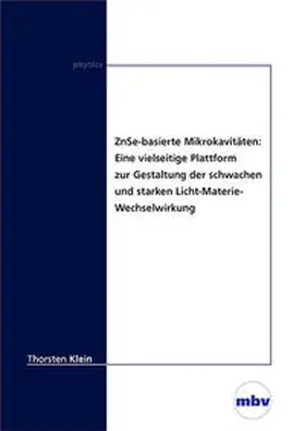 Klein |  ZnSe-basierte Mikrokavitäten:Eine vielseitige Plattform zur Gestaltung der schwachen und starken Licht-Materie-Wechselwirkung | Buch |  Sack Fachmedien