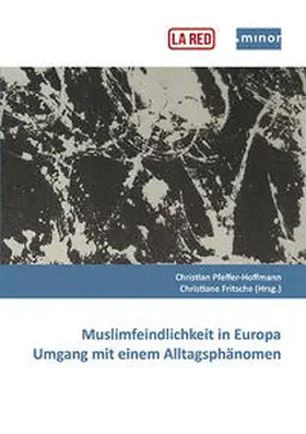 Pfeffer-Hoffmann / Fritsche / Minor - Projektkontor für Bildung und Forschung |  Muslimfeindlichkeit in Europa - Umgang mit einem Alltagsphänomen | Buch |  Sack Fachmedien