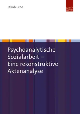 Erne | Psychoanalytische Sozialarbeit – Eine rekonstruktive Aktenanalyse | E-Book | sack.de