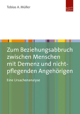 Müller |  Zum Beziehungsabbruch zwischen Menschen mit Demenz und nicht-pflegenden Angehörigen | eBook | Sack Fachmedien