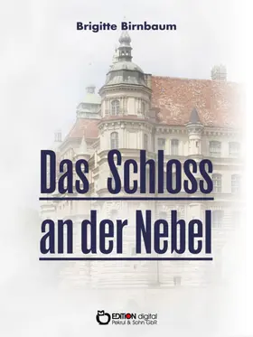 Birnbaum |  Das Schloss an der Nebel | eBook | Sack Fachmedien