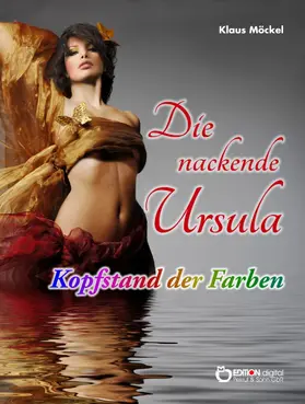 Möckel |  Die nackende Ursula / Kopfstand der Farben | eBook | Sack Fachmedien