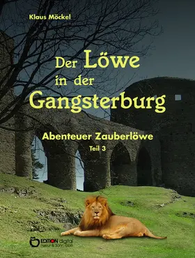 Möckel |  Der Löwe in der Gangsterburg | eBook | Sack Fachmedien
