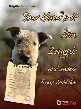 Birnbaum |  Der Hund mit dem Zeugnis und andere Trompeterbücher | eBook | Sack Fachmedien