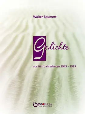 Baumert |  Gedichte aus fünf Jahrzehnten 1945 - 1995 | eBook | Sack Fachmedien