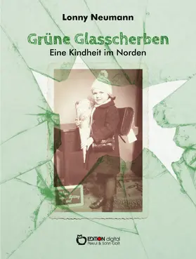 Neumann |  Grüne Glasscherben - Eine Kindheit im Norden | eBook | Sack Fachmedien