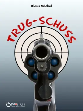 Möckel |  Trug-Schuss | eBook | Sack Fachmedien