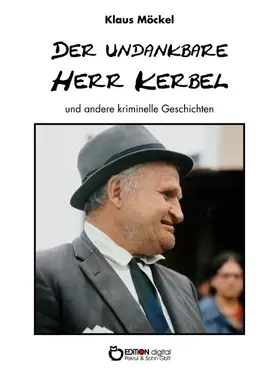 Möckel |  Der undankbare Herr Kerbel und andere kriminelle Geschichten | eBook | Sack Fachmedien