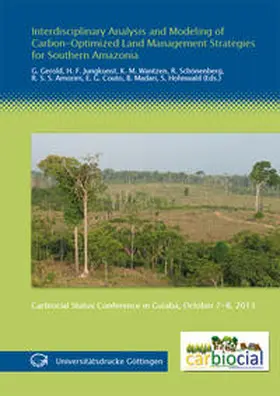 Gerold / Jungkunst / Wantzen |  Interdisciplinary Analysis and Modeling of Carbon-Optimized Land Management Strategies for Southern Amazonia | Buch |  Sack Fachmedien