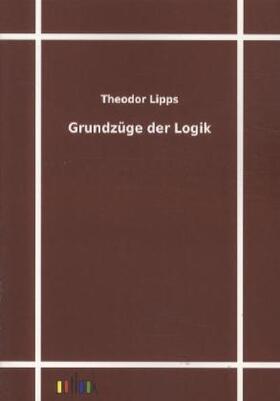 Lipps |  Grundzüge der Logik | Buch |  Sack Fachmedien