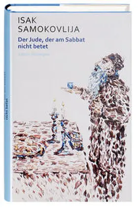 Samokovlija / Trojanow |  Der Jude, der am Sabbat nicht betet | Buch |  Sack Fachmedien