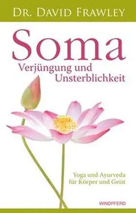 Frawley |  Soma - Verjüngung und Unsterblichkeit | Buch |  Sack Fachmedien
