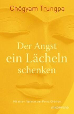 Trungpa |  Der Angst ein Lächeln schenken | eBook | Sack Fachmedien