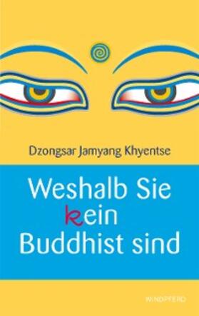 Khyentse |  Weshalb Sie (k)ein Buddhist sind | eBook | Sack Fachmedien