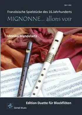 Mandelartz |  Mignonne… allons voir (Edition Duette für Blockflöten) | Buch |  Sack Fachmedien