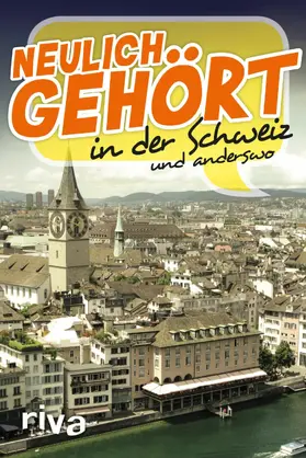Neulich gehört in der Schweiz | E-Book | www2.sack.de