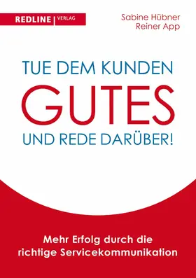 Hübner / App |  Tue dem Kunden Gutes - und rede darüber! | eBook | Sack Fachmedien