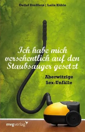 Kühle / Dreßlein |  Ich habe mich versehentlich auf den Staubsauger gesetzt | eBook | Sack Fachmedien