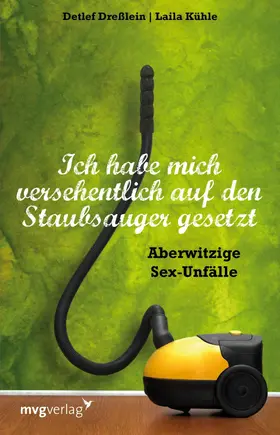 Kühle / Dreßlein |  Ich habe mich versehentlich auf den Staubsauger gesetzt | eBook | Sack Fachmedien