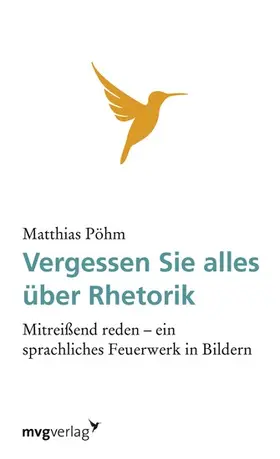 Pöhm |  Vergessen Sie alles über Rhetorik | eBook | Sack Fachmedien